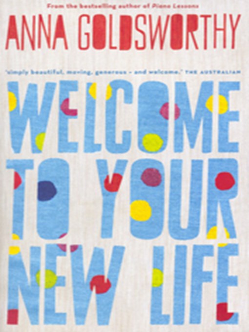 Title details for Welcome to Your New Life by Anna Goldsworthy - Available